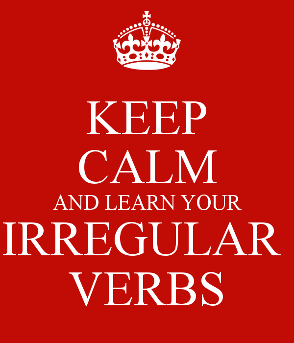 Keep Calm and Learn your Irregular Verbs Site du collège René Cassin